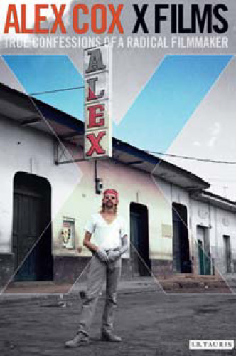 Alex Cox X films : true confessions of a radical filmmaker