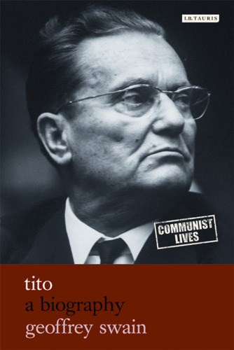 Tito: A Biography (Communist Lives)