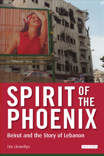 Spirit of the Phoenix: Beirut and the Story of Lebanon