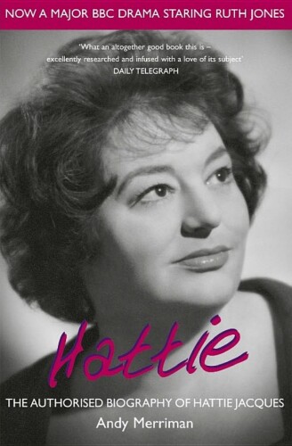 Hattie: The Authorised Biography of Hattie Jacques