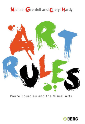 Art Rules: Pierre Bourdieu and the Visual Arts