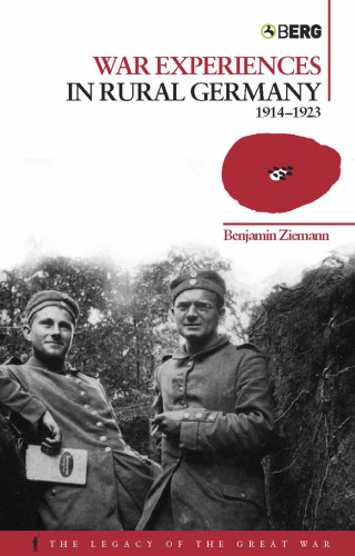 War Experiences in Rural Germany: 1914-1923 (Legacy of the Great War)