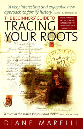 The Beginner's Guide to Tracing Your Roots: An inspirational and encouraging introduction to discovering your family's past
