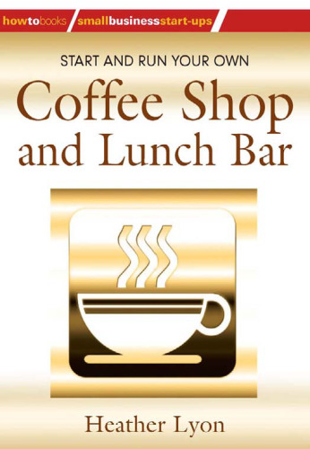 Start and Run Your Own Coffee Shop and Lunch Bar