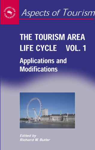 The Tourism Area Life Cycle, Vol. 1: Applications And Modifications