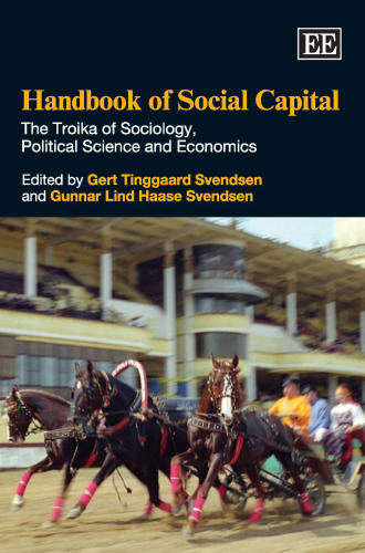 Handbook of Social Capital: The Troika of Sociology, Political Science and Economics