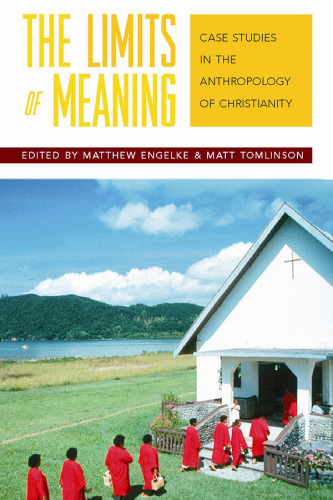 The limits of meaning: case studies in the anthropology of Christianity
