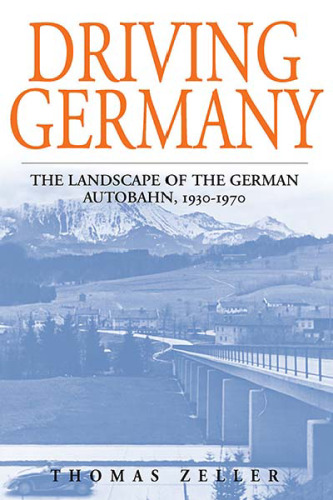 Driving Germany: The Landscape of the German Autobahn, 1930-1970