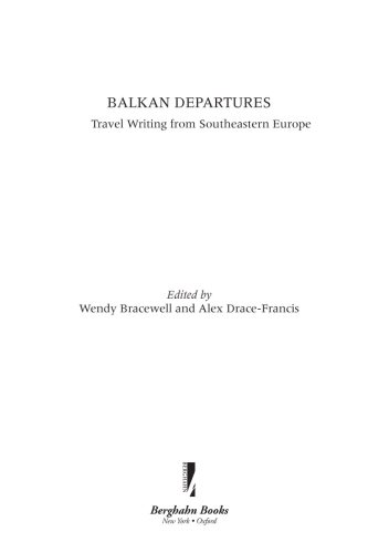 Balkan Departures: Travel Writing from Southeastern Europe