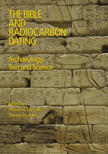 The Bible and Radiocarbon Dating: Archaeology, Text and Science