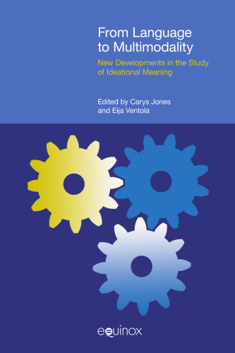 From Language to Multimodality: New Developments in the Study of Ideational Meaning