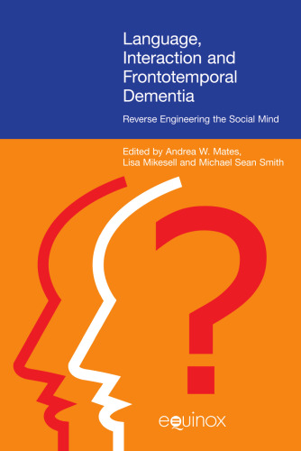 Language, Interaction, and Frontotemporal Dementia: Reverse Engineering the Social Mind