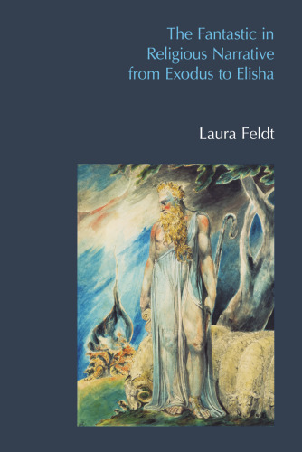 The Fantastic in Religious Narrative from Exodus to Elisha
