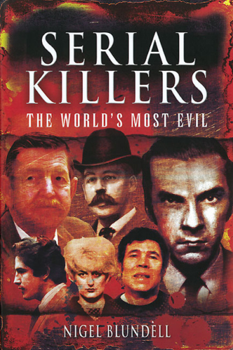 SERIAL KILLERS: THE WORLD'S MOST EVIL