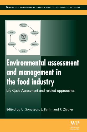 Environmental Assessment and Management in the Food Industry: Life Cycle Assessment and Related Approaches (Woodhead Publishing Series in Food Science, Technology and Nutrition)