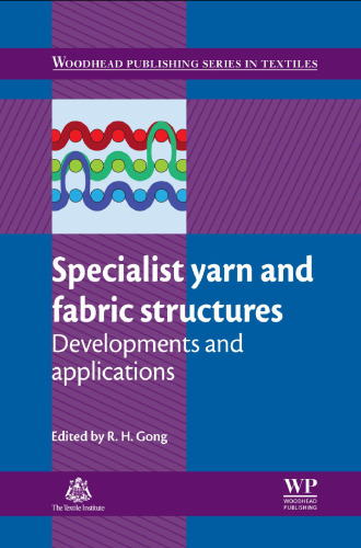 Specialist Yarn and Fabric Structures: Developments and Applications (Woodhead Publishing Series in Textiles)