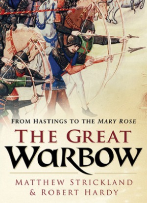 The Great Warbow From Hastings to the Mary Rose
