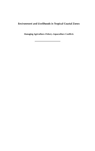 Environment and Livelihoods in Tropical Coastal Zones: Managing Agriculture-Fishery-Aquaculture Conflicts (Comprehensive Assessment of Water Management in Agriculture Series)