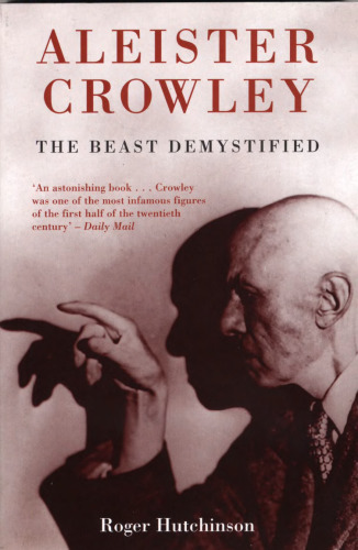 Aleister Crowley: The Beast Demystified