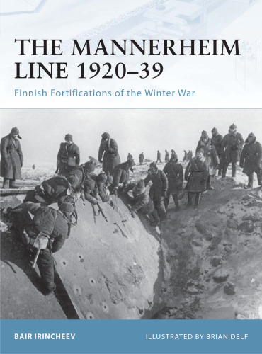 The Mannerheim Line 1920-39: Finnish Fortifications of the Winter War