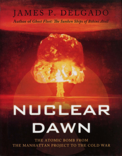 Nuclear Dawn: From the Manhattan Project to Bikini Atoll