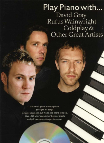 Play Piano with David Gray, Rufus Wainwright, " Coldplay " and Other Great Artists