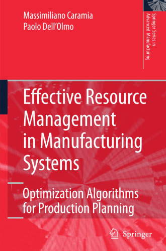 Effective Resource Management in Manufacturing Systems: Optimization Algorithms for Production Planning (Springer Series in Advanced Manufacturing)
