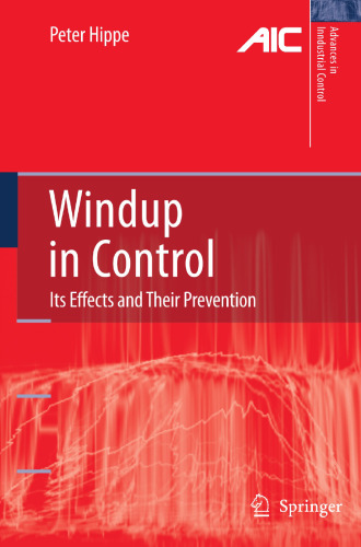 Windup in Control: Its Effects and Their Prevention (Advances in Industrial Control)