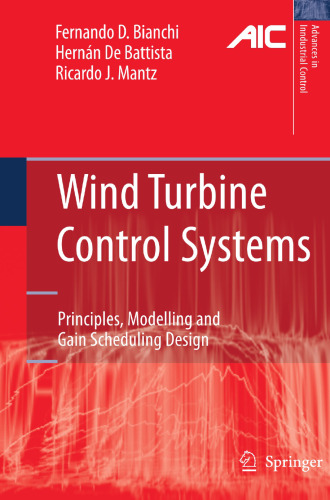 Wind Turbine Control Systems: Principles, Modelling and Gain Scheduling Design (Advances in Industrial Control)