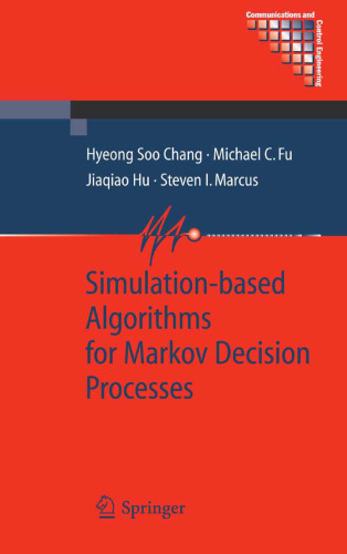 Simulation-based Algorithms for Markov Decision Processes (Communications and Control Engineering)