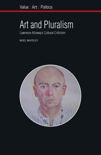 Art and Pluralism: Lawrence Alloway’s Cultural Criticism