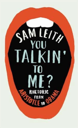 You Talkin' To Me?: Rhetoric from Aristotle to Obama