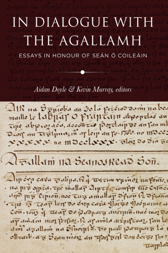 In Dialogue with the Agallamh: Essays in Honour of Sean O Coileain