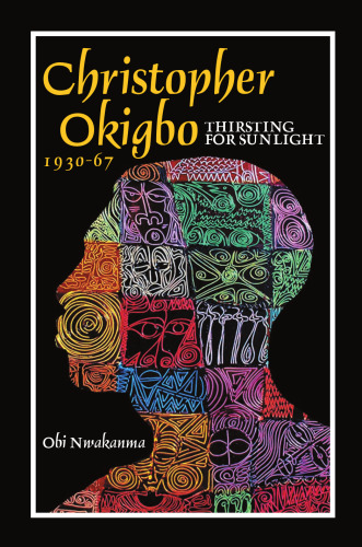 Christopher Okigbo 1930-67: Thirsting for Sunlight