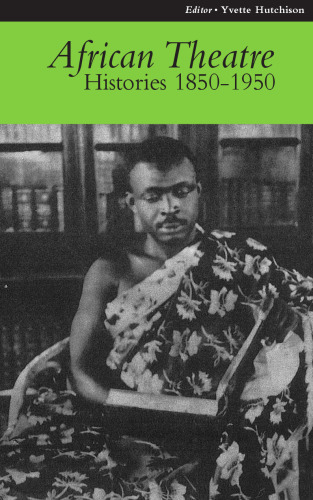 African Theatre 9: Histories 1850-1950