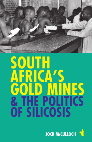 South Africa's Gold Mines and the Politics of Silicosis (African Issues, 30)
