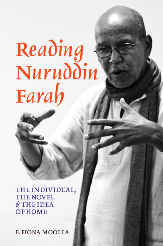 Reading Nuruddin Farah: The individual, the novel & the idea of home