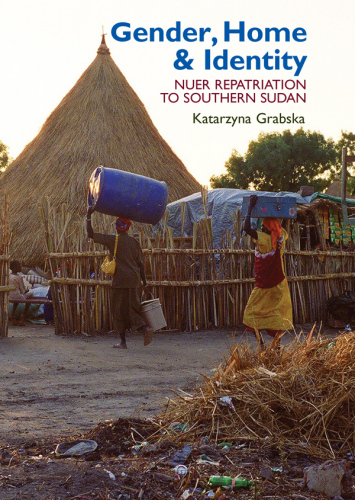 Gender, Home & Identity: Nuer Repatriation to Southern Sudan (Eastern Africa Series, 23)