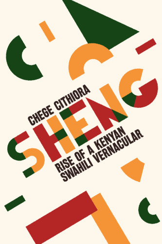 Sheng: Rise of a Kenyan Swahili Vernacular