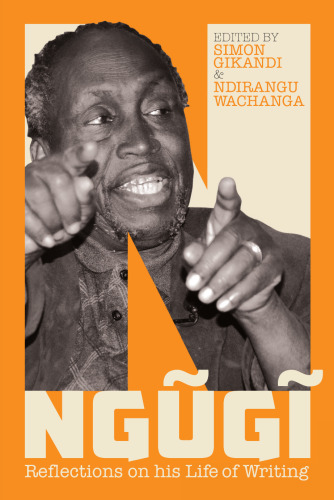 Ngugi: Reflections on his Life of Writing