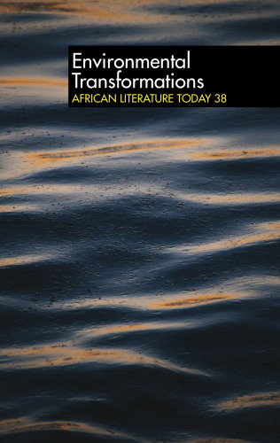 ALT 38 Environmental Transformations: African Literature Today (African Literature Today, 38)