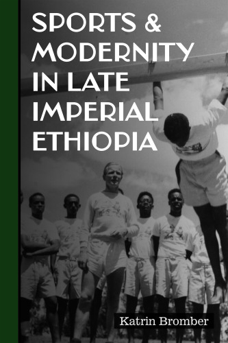 Sports & Modernity in Late Imperial Ethiopia (Eastern Africa Series, 53)