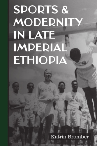 Sports & Modernity in Late Imperial Ethiopia (Eastern Africa Series, 53)