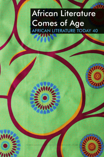 ALT 40: African Literature Comes of Age (African Literature Today, 40)