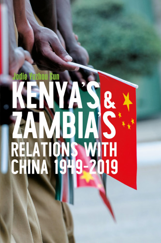 Kenya's and Zambia's Relations with China 1949-2019