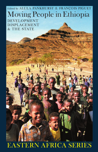 Moving People in Ethiopia: Development, Displacement and the State (Eastern Africa Series)