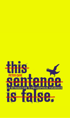 This Sentence is False: An Introduction to Philosophical Paradoxes