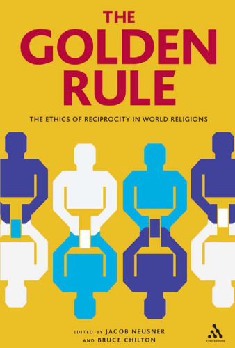 Golden Rule: The Ethics of Reciprocity in World Religions