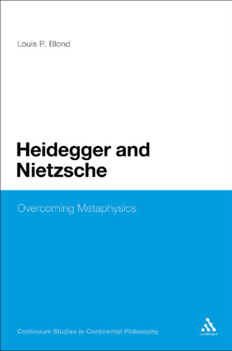 Heidegger and Nietzsche : overcoming metaphysics