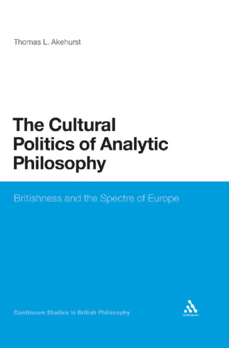 The Cultural Politics of Analytic Philosophy: Britishness and the Spectre of Europe
